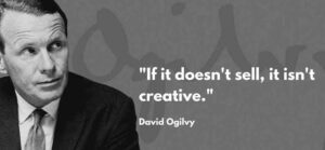 if it doesn’t sell it isn’t creative ogilvy quote